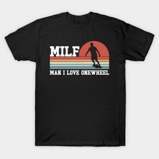 man i love onewheel - funny gift for one wheel lovers T-Shirt